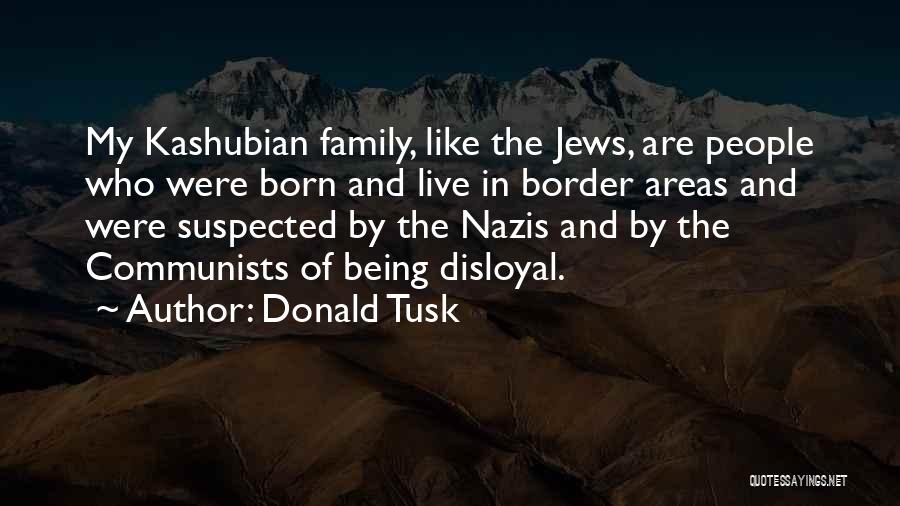 Disloyal Family Quotes By Donald Tusk