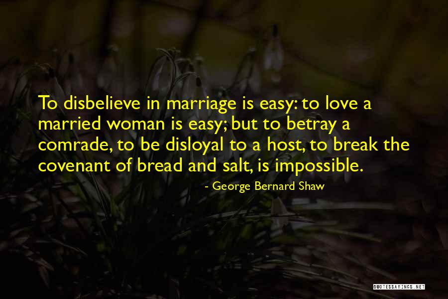 Disloyal Love Quotes By George Bernard Shaw Disloyal Love Quotes By George Bernard Shaw