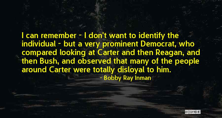 Disloyal People Quotes By Bobby Ray Inman Disloyal People Quotes By Bobby Ray Inman