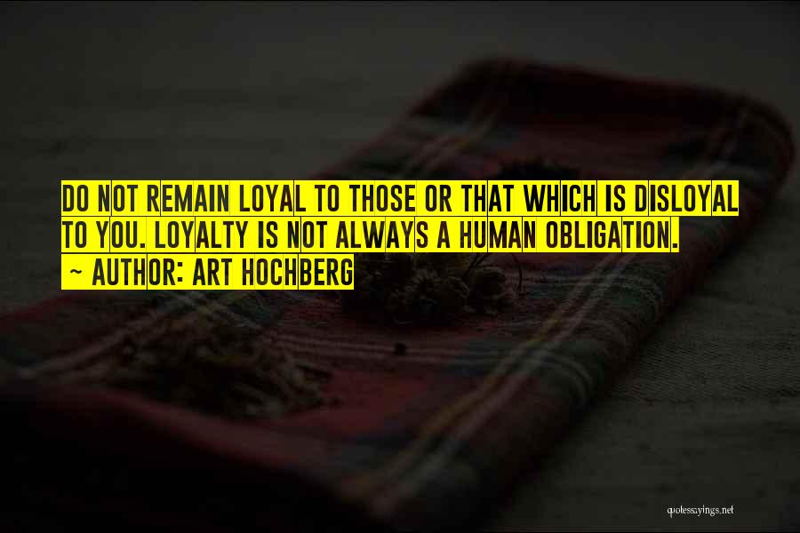 Disloyal Quotes By Art Hochberg