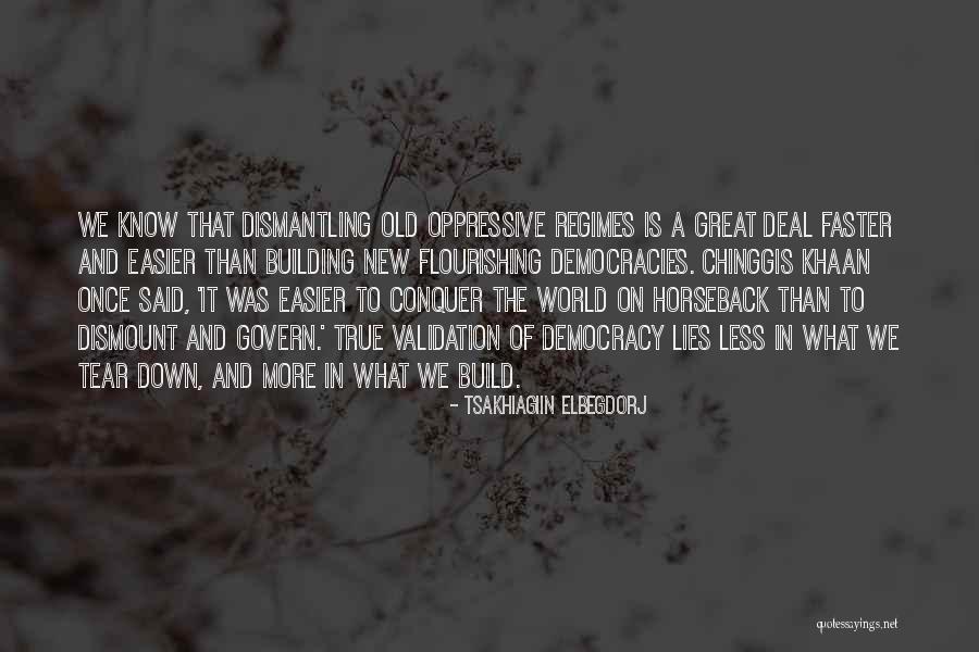 Dismantling Democracy Quotes By Tsakhiagiin Elbegdorj Dismantling Democracy Quotes By Tsakhiagiin Elbegdorj