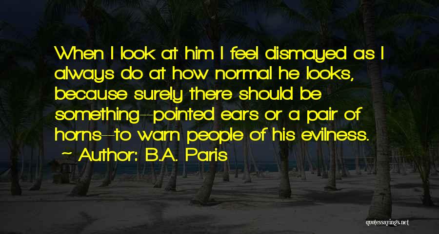 Dismayed Quotes By B.A. Paris