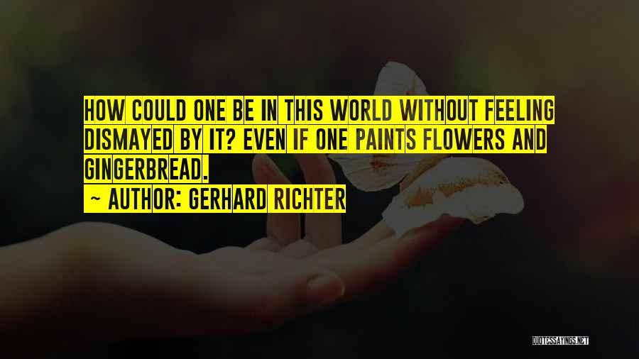 Dismayed Quotes By Gerhard Richter