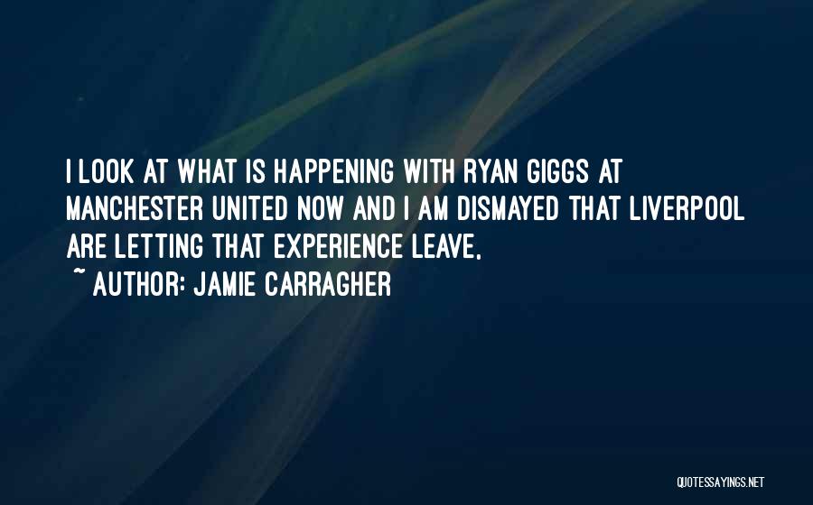 Dismayed Quotes By Jamie Carragher