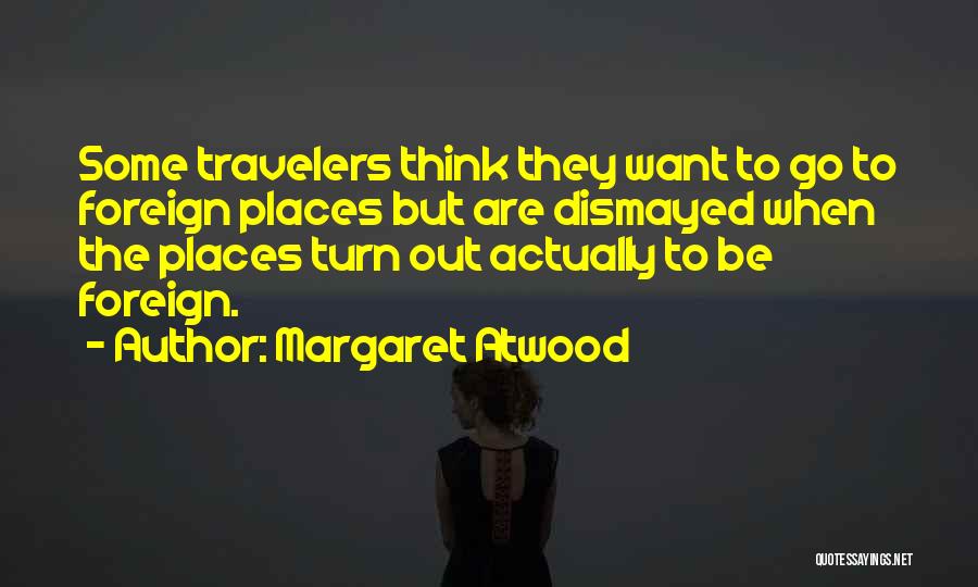 Dismayed Quotes By Margaret Atwood