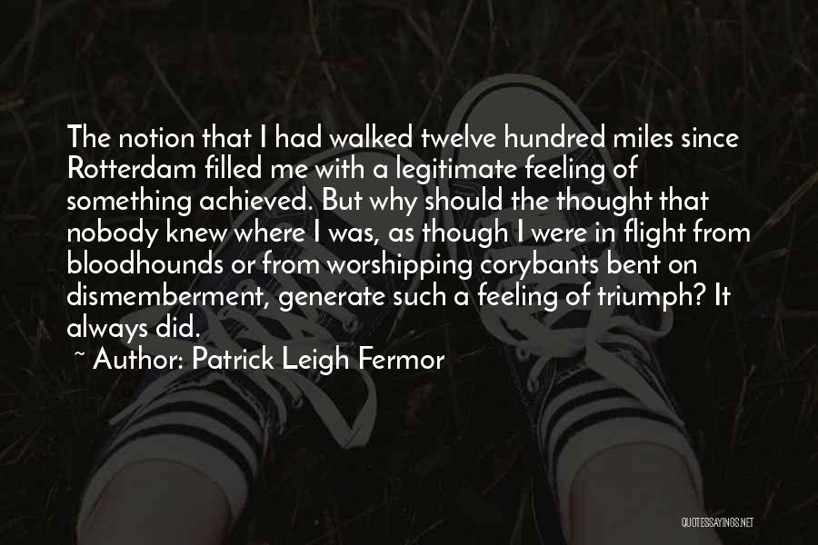 Dismemberment Quotes By Patrick Leigh Fermor