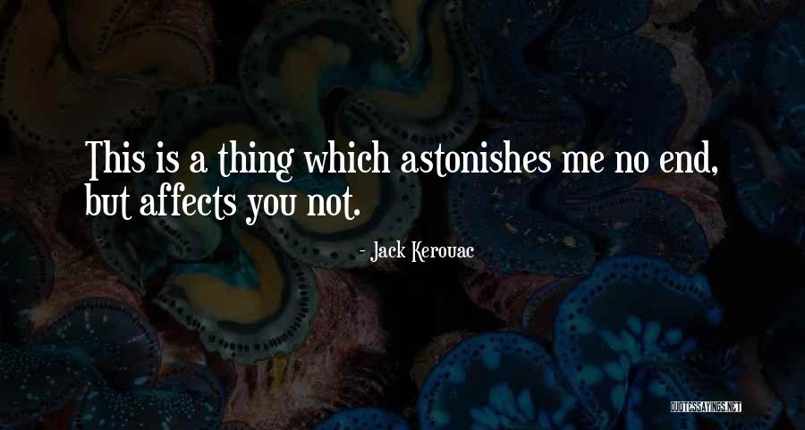 Dismiss My Feelings Quotes By Jack Kerouac Dismiss My Feelings Quotes By Jack Kerouac