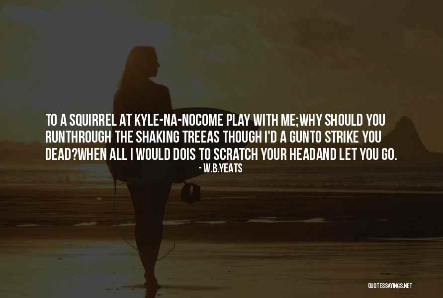 Dismounted Scout Quotes By W.B.Yeats Dismounted Scout Quotes By W.B.Yeats