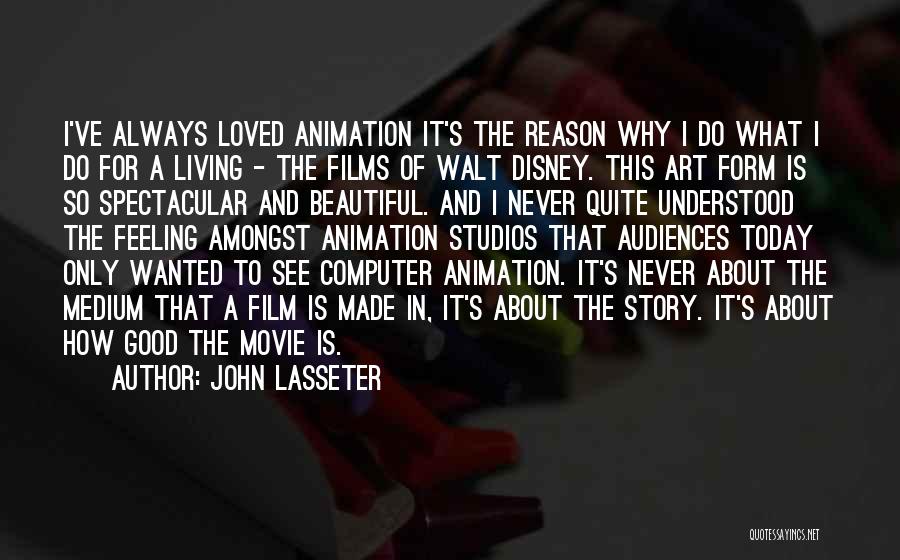 Disney Animation Movie Quotes By John Lasseter