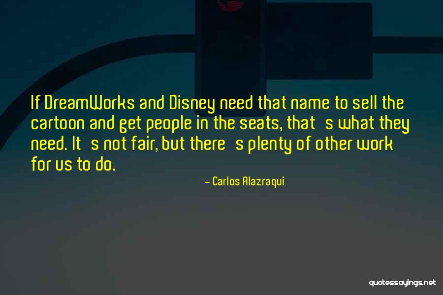 Disney Cartoon Quotes By Carlos Alazraqui Disney Cartoon Quotes By Carlos Alazraqui