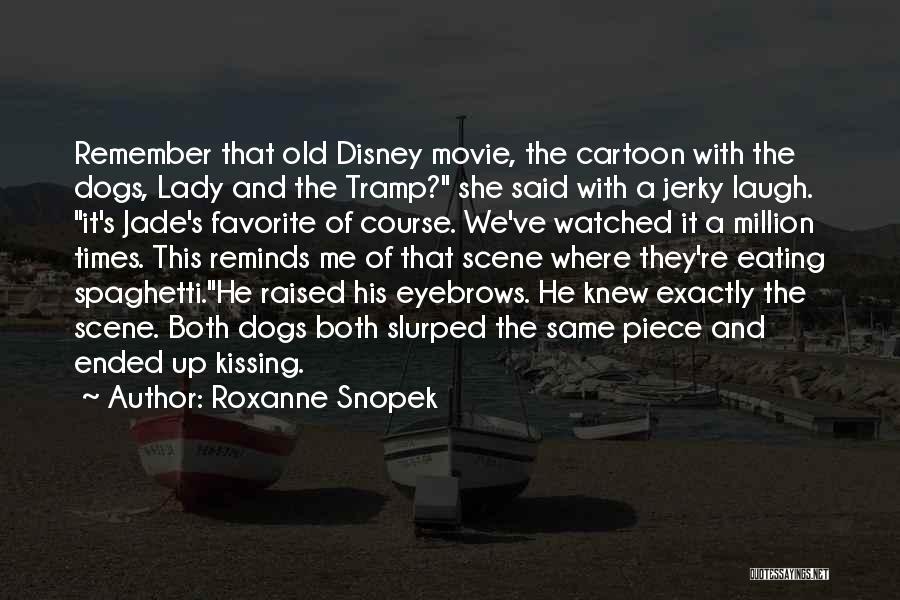 Disney Cartoon Quotes By Roxanne Snopek