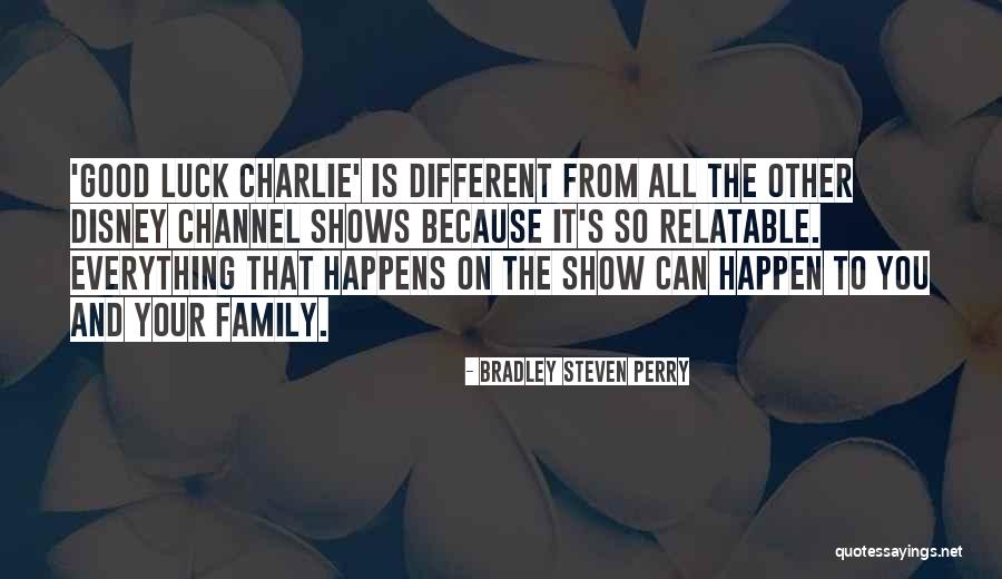 Disney Channel Show Quotes By Bradley Steven Perry Disney Channel Show Quotes By Bradley Steven Perry
