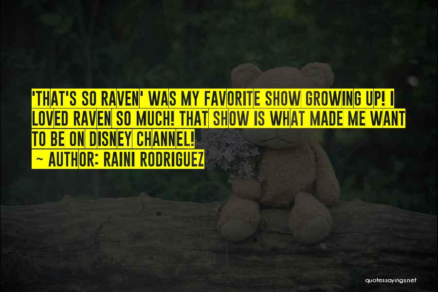 Disney Channel Show Quotes By Raini Rodriguez