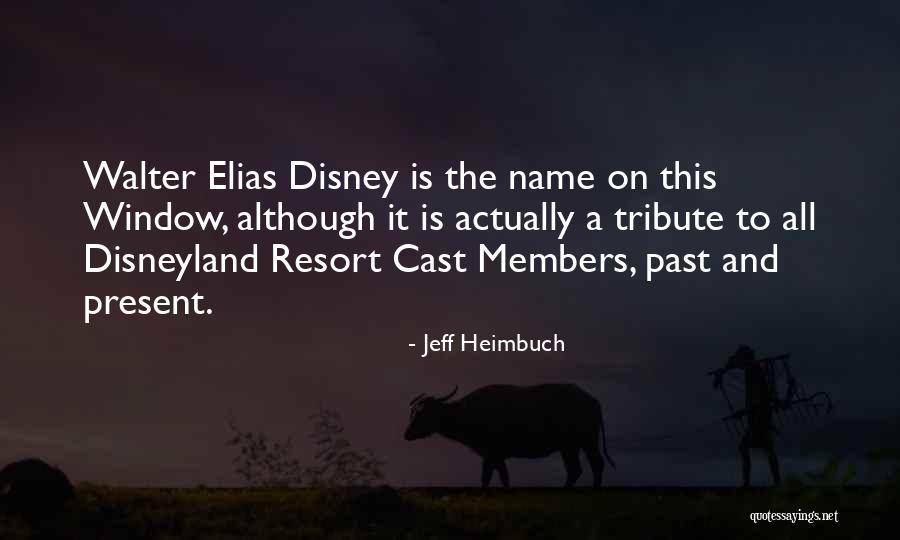 Disney Disneyland Quotes By Jeff Heimbuch Disney Disneyland Quotes By Jeff Heimbuch