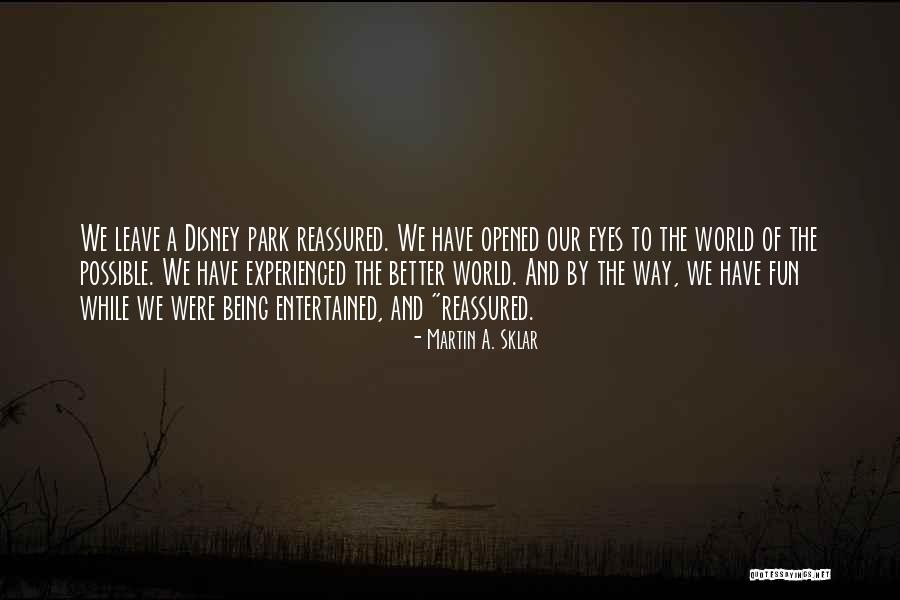 Disney Disneyland Quotes By Martin A. Sklar Disney Disneyland Quotes By Martin A. Sklar