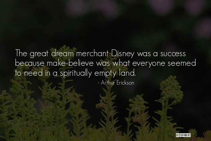 Disney Dream Quotes By Arthur Erickson Disney Dream Quotes By Arthur Erickson