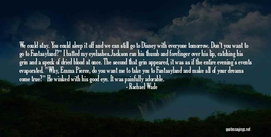 Disney Dreams Do Come True Quotes By Rachael Wade Disney Dreams Do Come True Quotes By Rachael Wade