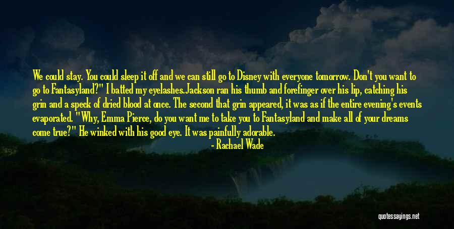 Disney Dreams Quotes By Rachael Wade Disney Dreams Quotes By Rachael Wade