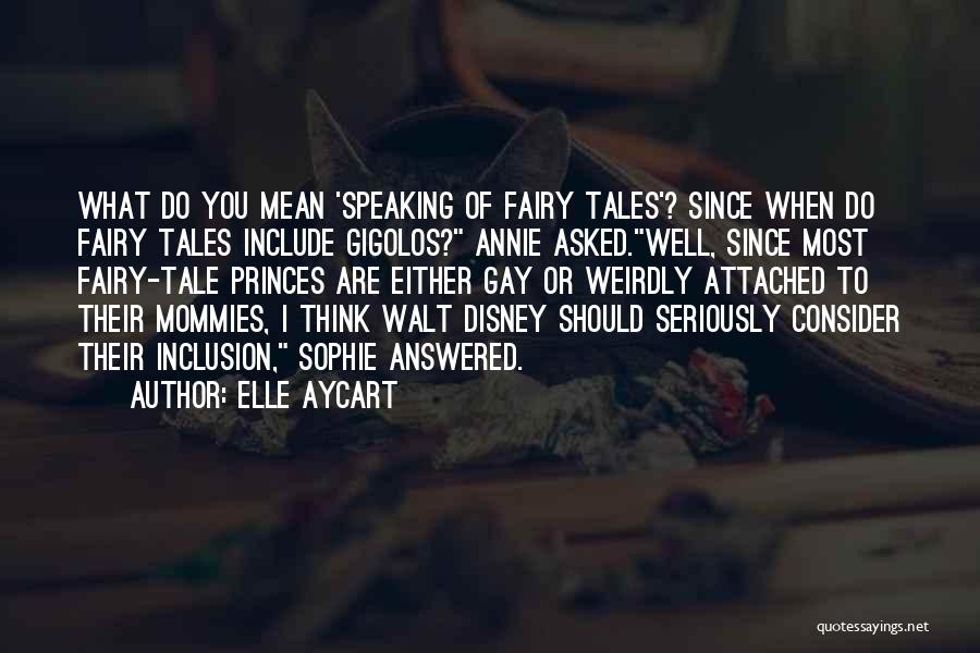 Disney Fairy Tales Quotes By Elle Aycart