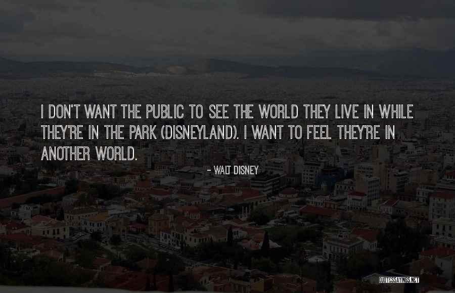 Disney Park Quotes By Walt Disney