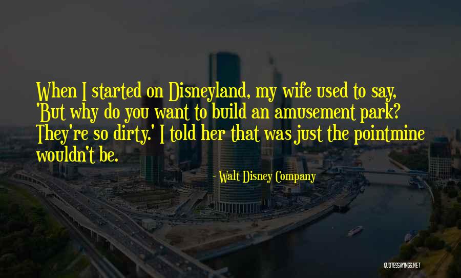 Disney Park Quotes By Walt Disney Company