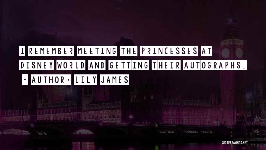 Disney Princesses Quotes By Lily James