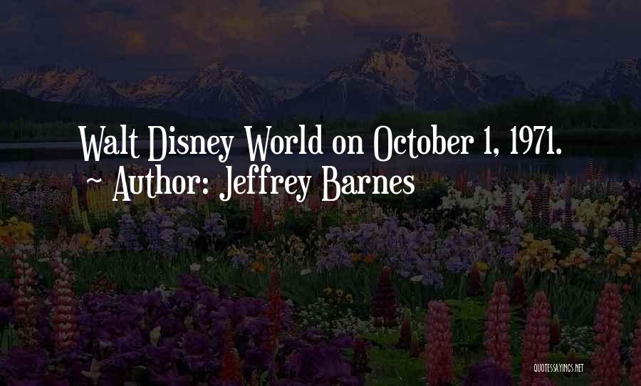 Disney World From Walt Quotes By Jeffrey Barnes