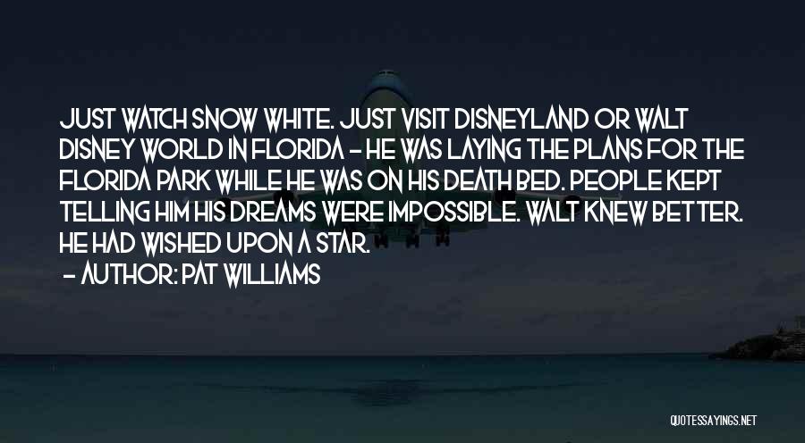 Disney World From Walt Quotes By Pat Williams