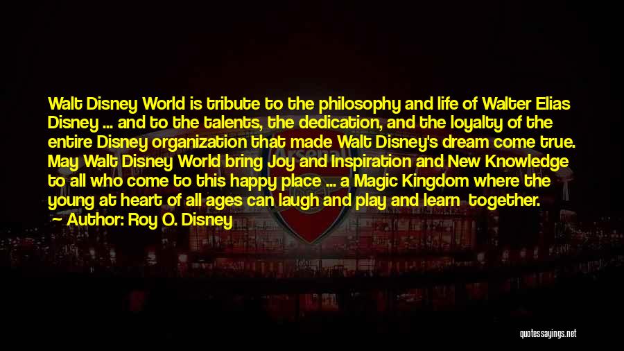 Disney World From Walt Quotes By Roy O. Disney
