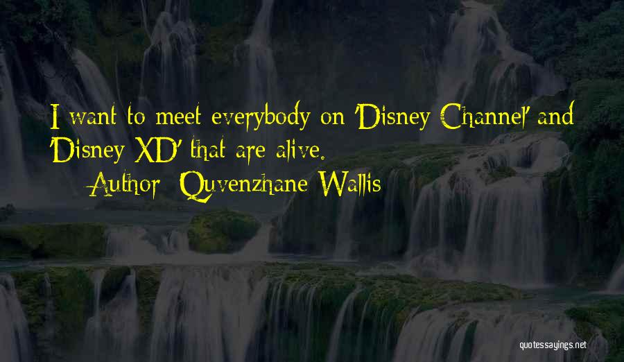 Disney Xd Quotes By Quvenzhane Wallis