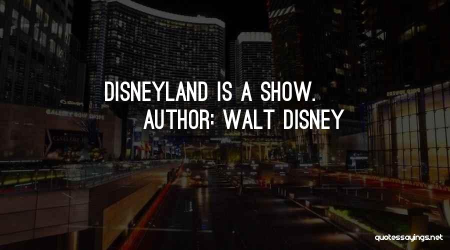 Disneyland By Walt Disney Quotes By Walt Disney