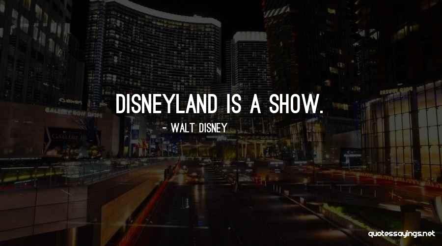 Disneyland By Walt Disney Quotes By Walt Disney