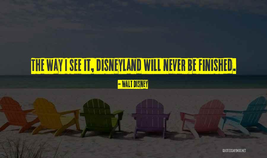 Disneyland By Walt Disney Quotes By Walt Disney