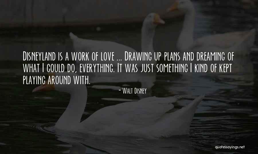 Disneyland Dream Quotes By Walt Disney Disneyland Dream Quotes By Walt Disney