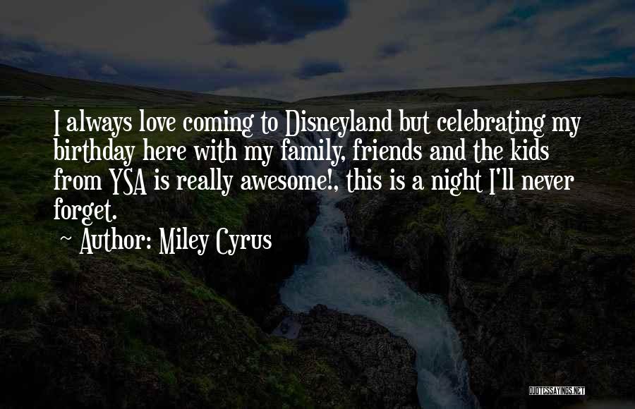 Disneyland Family Quotes By Miley Cyrus