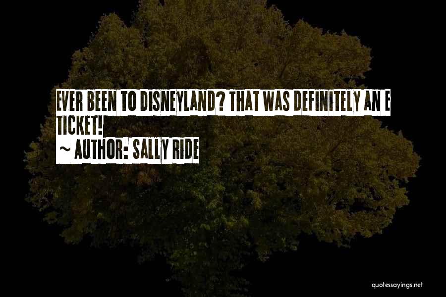 Disneyland Ride Quotes By Sally Ride