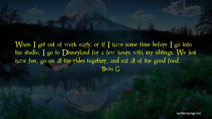 Disneyland Rides Quotes By Becky G Disneyland Rides Quotes By Becky G