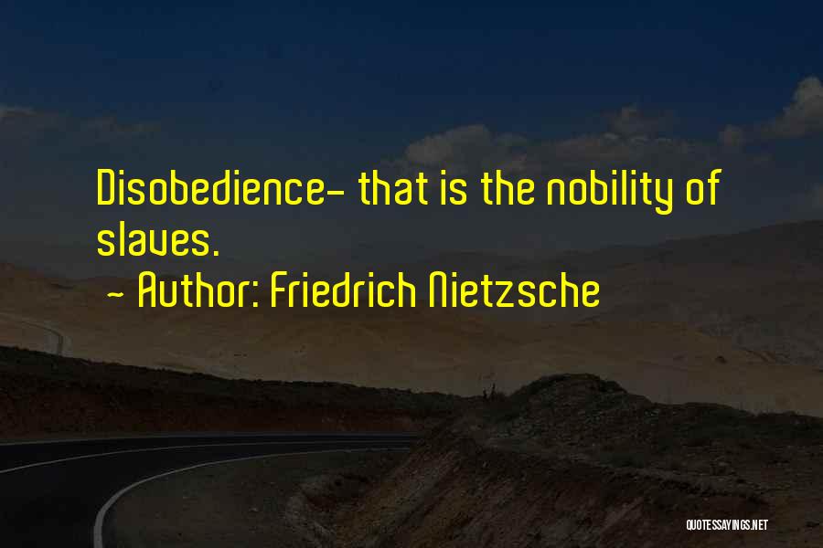 Disobedience Quotes By Friedrich Nietzsche