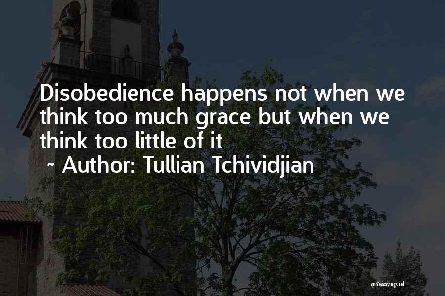 Disobedience Quotes By Tullian Tchividjian