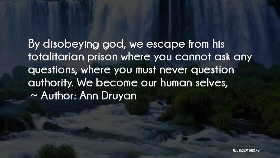 Disobeying God Quotes By Ann Druyan