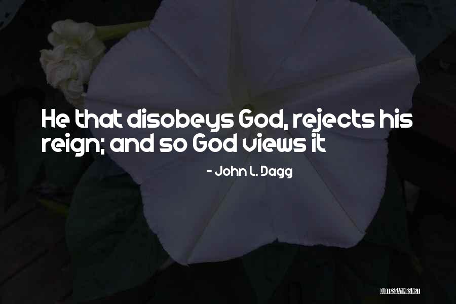 Disobeys Quotes By John L. Dagg Disobeys Quotes By John L. Dagg