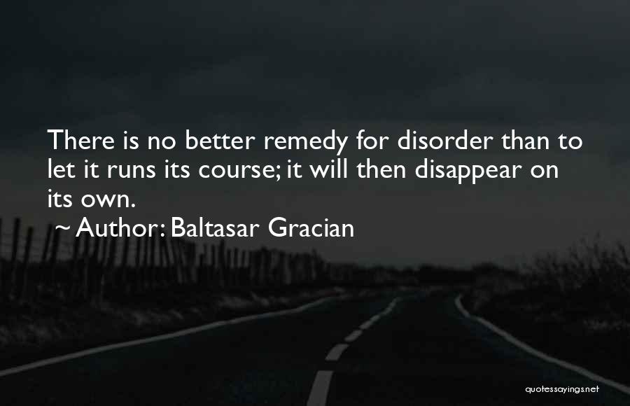 Disorder Quotes By Baltasar Gracian