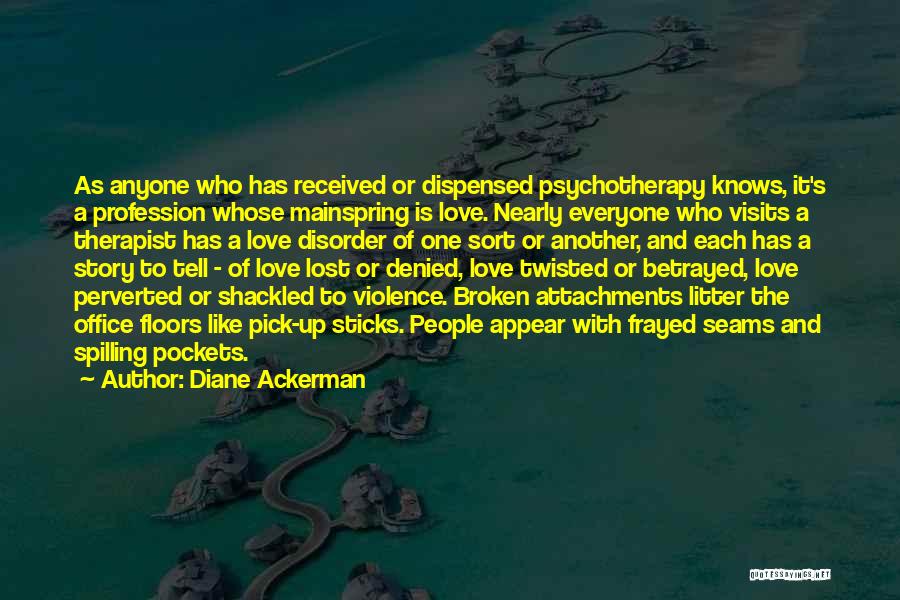 Disorder Quotes By Diane Ackerman