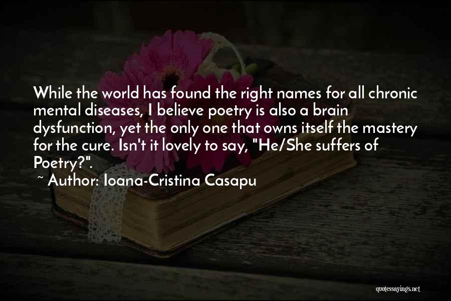 Disorder Quotes By Ioana-Cristina Casapu