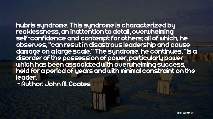 Disorder Quotes By John M. Coates