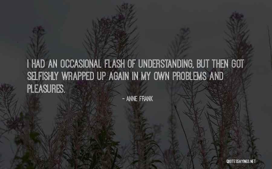 Disorderly Crowd Quotes By Anne Frank Disorderly Crowd Quotes By Anne Frank