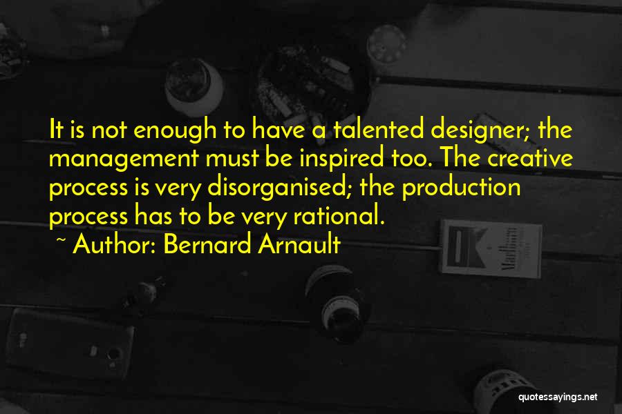 Disorganised Quotes By Bernard Arnault