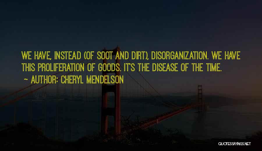 Disorganization Quotes By Cheryl Mendelson