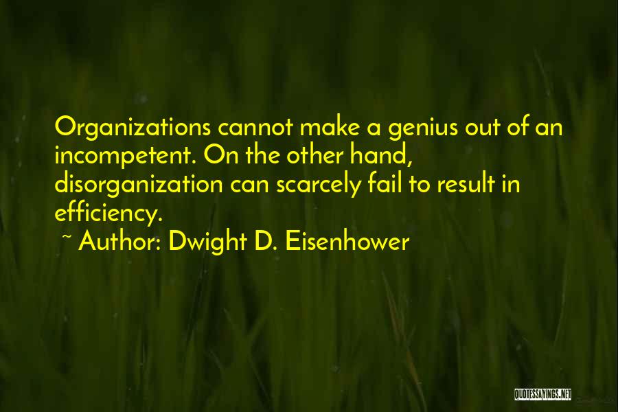 Disorganization Quotes By Dwight D. Eisenhower