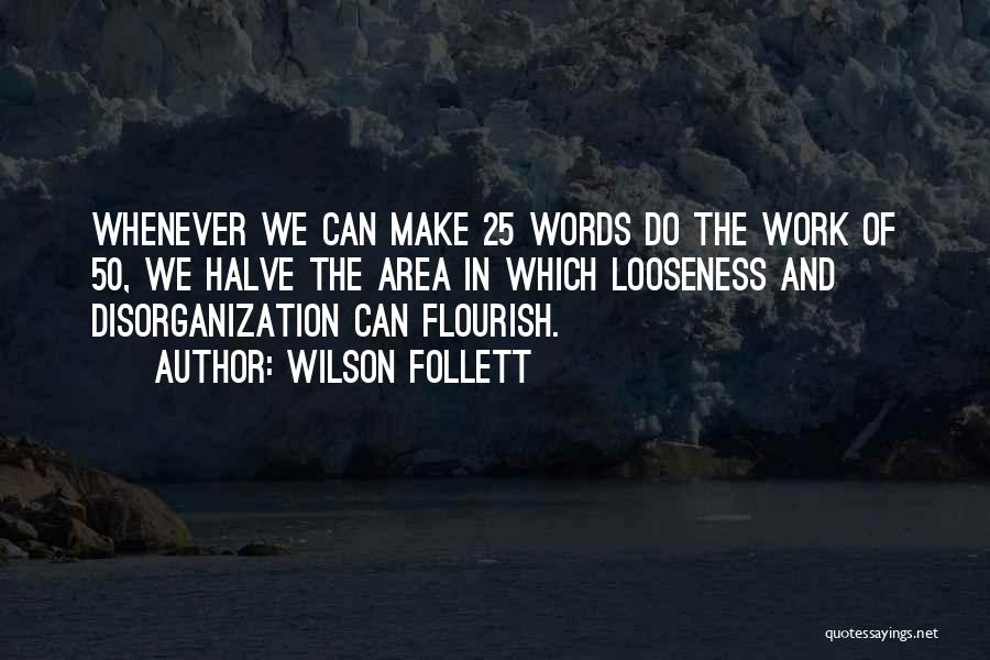 Disorganization Quotes By Wilson Follett